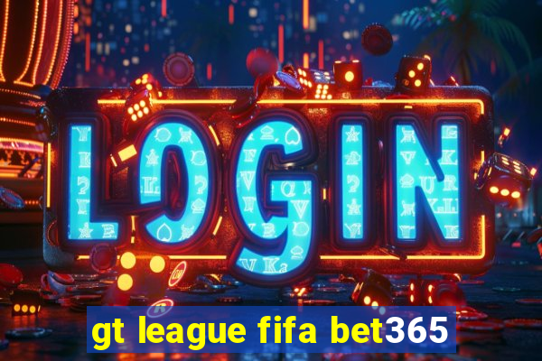 gt league fifa bet365